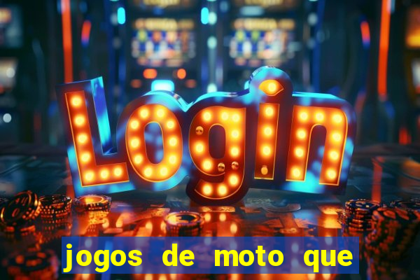 jogos de moto que da grau